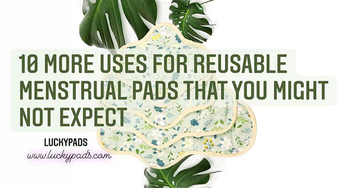 10 More Uses for Reusable Menstrual Pads that You Might Not Expect
